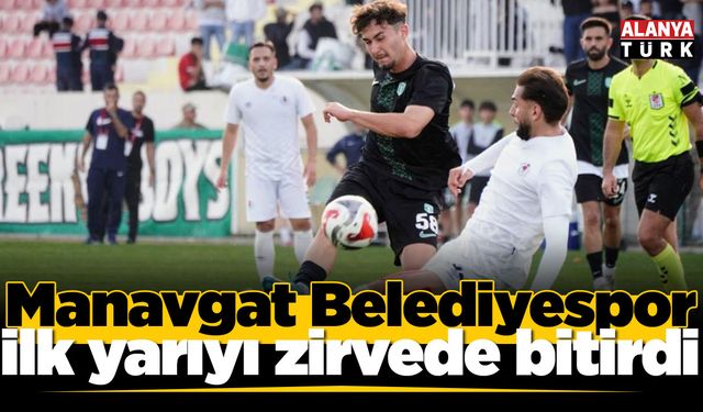 Manavgat Belediyespor ilk yarıyı zirvede tamamladı