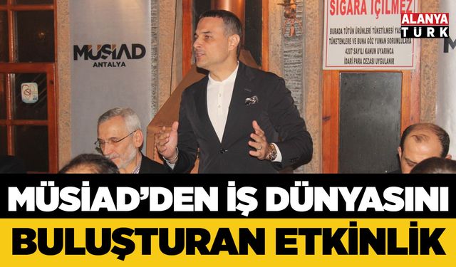 MÜSİAD'den iş dünyasını buluşturan etkinlik