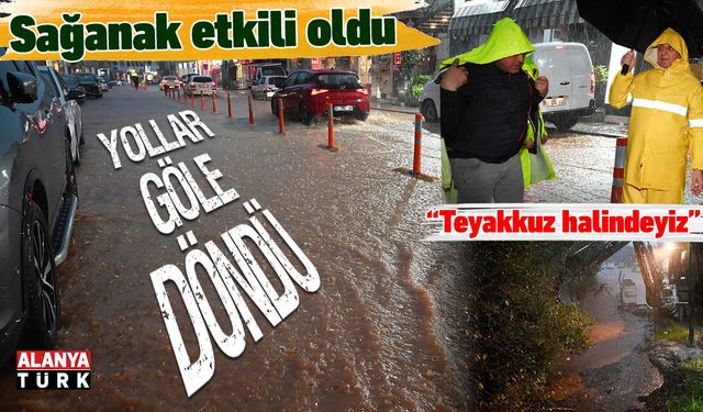 Sağanak etkili oldu, yollar göle döndü