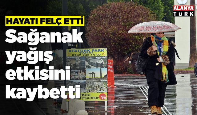 Sağanak yağışlar etkisini kaybetti