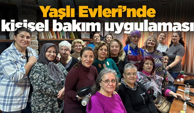 Yaşlı Evleri’nde kişisel bakım uygulaması