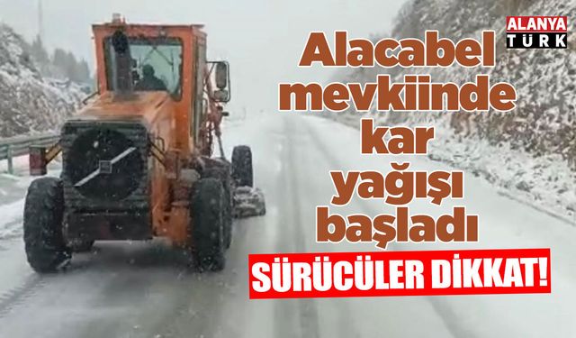 Alacabel mevkiinde kar yağışı başladı