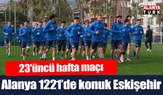 Alanya 1221 FSK Eskişehir ile karşılaşacak