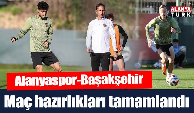 Alanyaspor, Başakşehir maçı hazırlıklarını tamamladı
