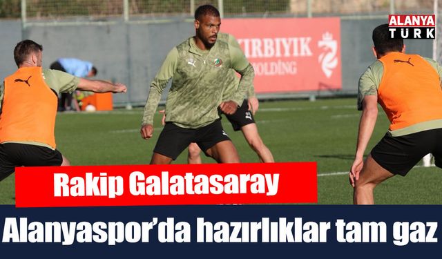 Alanyaspor, Galatasaray hazırlıklarını sürdürdü