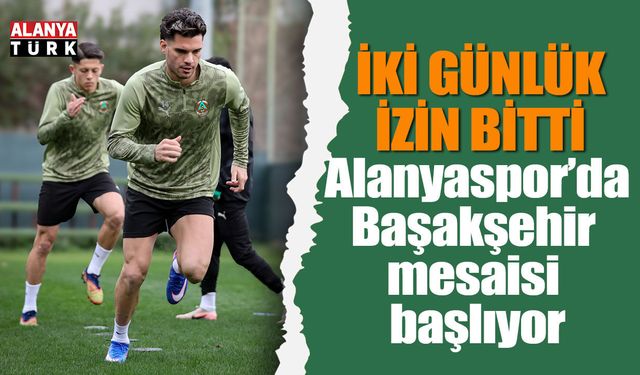 Alanyaspor’da Başakşehir mesaisi başlıyor