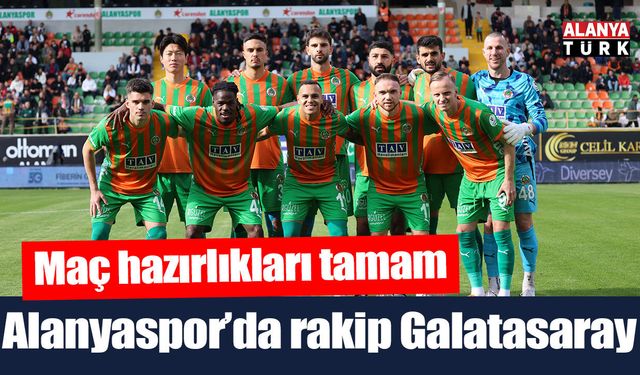 Alanyaspor'da Galatasaray maçı hazırlıkları tamamlandı