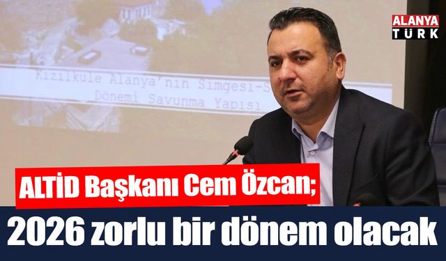 Cem Özcan: 2026 turizm sezonu zorlu bir dönem olacak