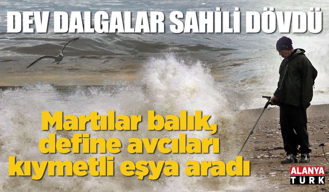 Dev dalgalar oluştu; Define avcıları sahile koştu
