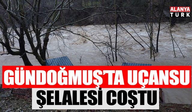 Gündoğmuş'ta Uçansu Şelalesi coştu