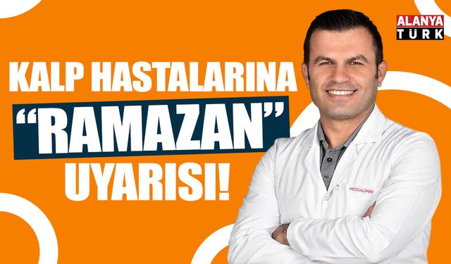 Kalp hastalarına Ramazan uyarısı