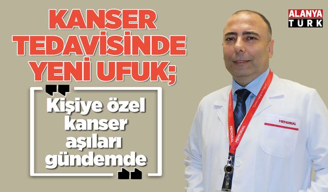 Kanser tedavisinde yeni ufuk: Kişiye özel kanser aşıları gündemde