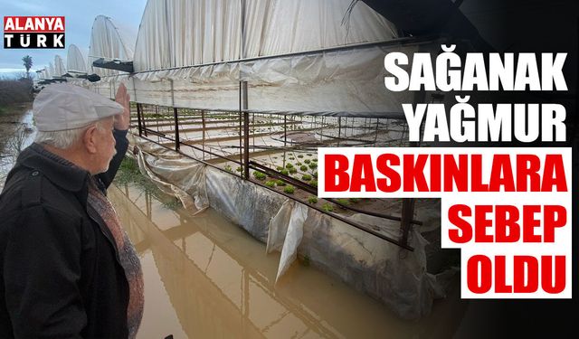 Sağanak yağmur su baskınlarına sebep oldu