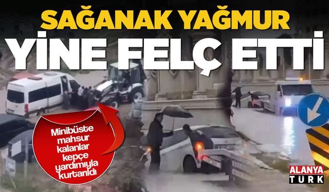 Sağanak yağmur yaşamı yine felç etti