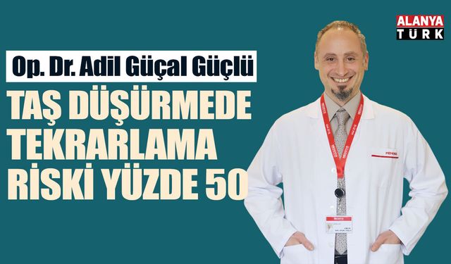 Taş düşürmede tekrarlama riski yüzde 50!