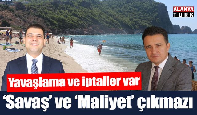 Alanya turizminde 'Savaş' ve 'Maliyet' çıkmazı