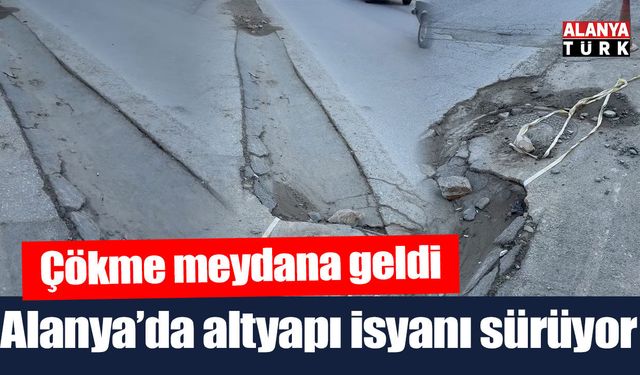 Alanya’da altyapı yetersizliği isyan ettirmeye devam ediyor