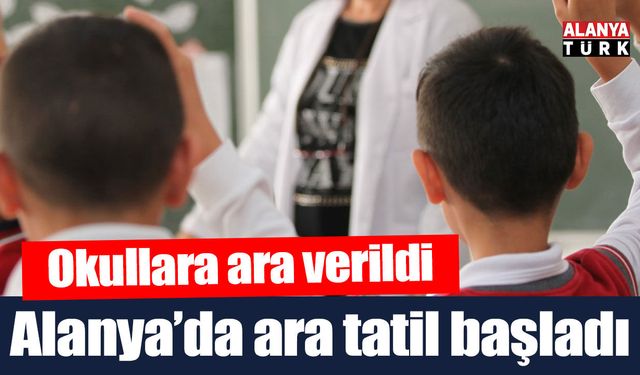 Alanya'da ara tatil başladı