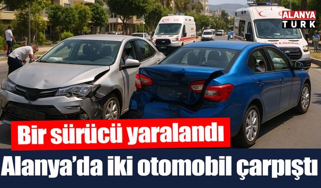 Alanya’da iki otomobil çarpıştı: 1 yaralı