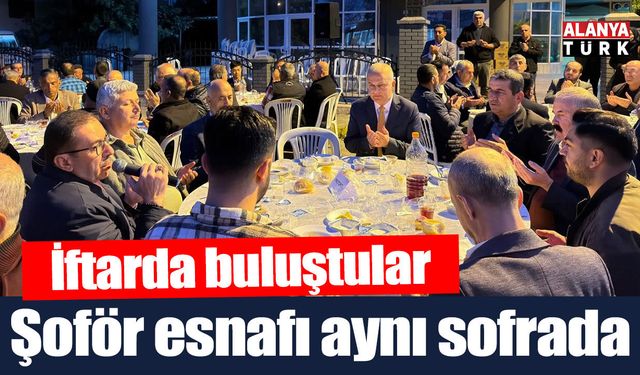 Alanya'da şoförler iftar sofrasında buluştu