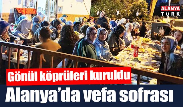 Alanya’da vefa sofrası kuruldu