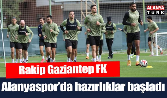 Alanyaspor, Gaziantep FK maçı hazırlıklarına başladı
