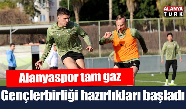 Alanyaspor, Gençlerbirliği maçı hazırlıklarına başladı