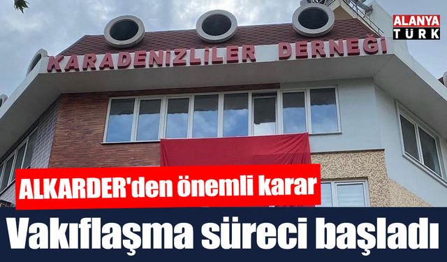 ALKARDER'de vakıflaşma süreci başladı