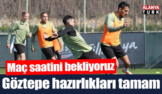 Corendon Alanyaspor, Göztepe maçı hazırlıklarını tamamladı