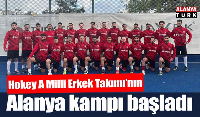Hokey A Millî Erkek Takımı’nın Alanya kampı başladı