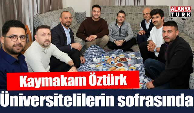 Kaymakam Öztürk üniversitelilerin iftar sofrasına konuk oldu