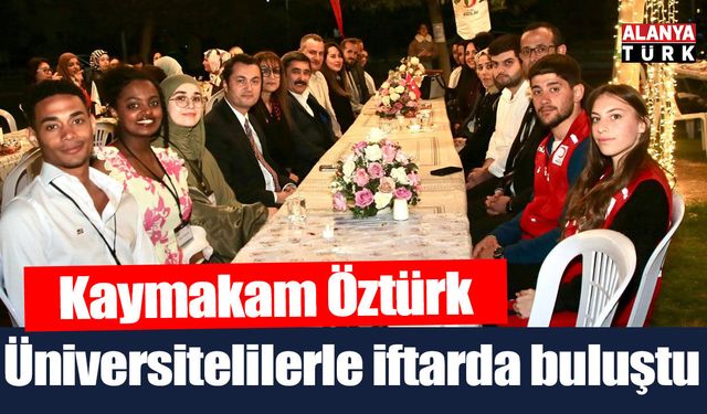 Kaymakam Öztürk üniversitelilerle iftarda buluştu