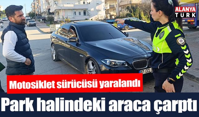 Park halindeki otomobile çarpan motosikletli yaralandı