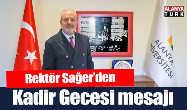 Rektör Sağer’den Kadir Gecesi mesajı