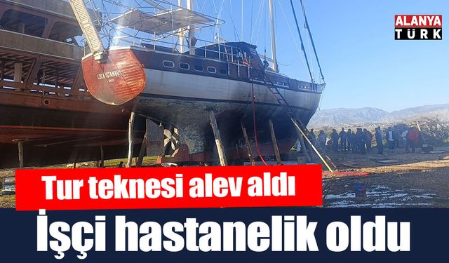 Tur teknesi alev aldı; Dumandan etkilenen işçi hastanelik oldu