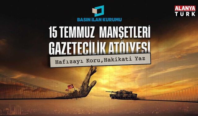 Geleceğin gazetecilerine 15 Temmuz atölyesi