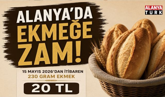 ALANYA’DA EKMEĞE ZAM: 230 GRAM EKMEK 20 TL OLDU