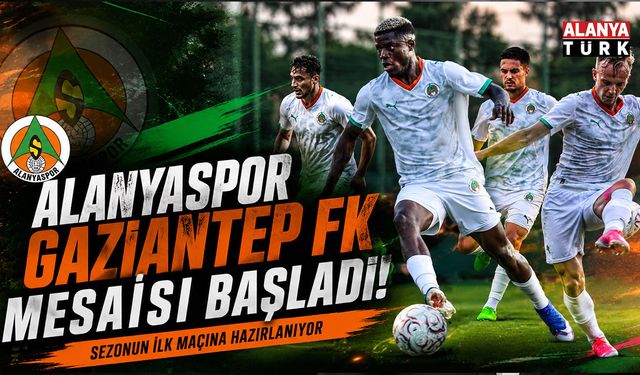 Alanyaspor’da Gaziantep FK alarmı! İlk maç için geri sayım başladı