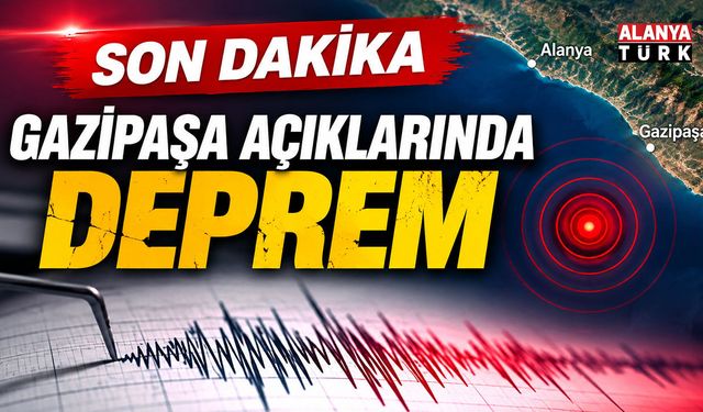 Akdeniz’de Korkutan Hareketlilik: Gazipaşa Açıklarında Deprem