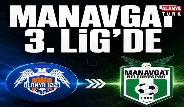 ALANYA SAHİP ÇIKAMADI, MANAVGAT SAHİPLENDİ!