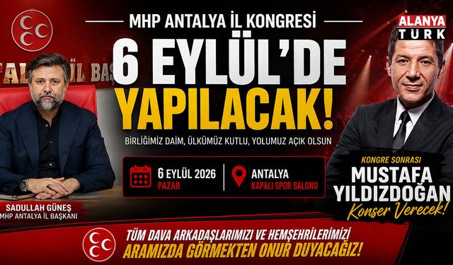 MHP Antalya İl Kongresi 6 Eylül’de yapılacak! Mustafa Yıldızdoğan konser verecek