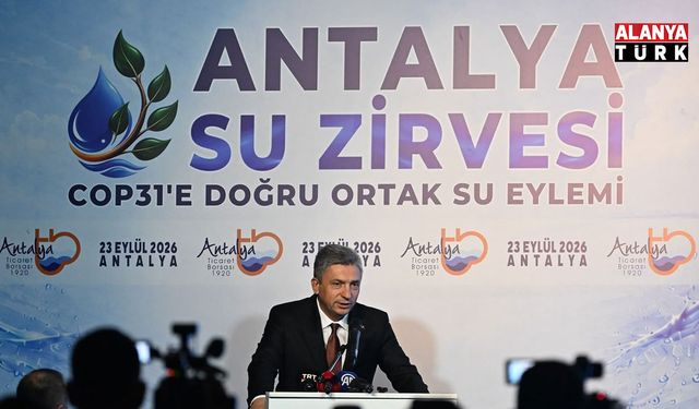 SUYUN GELECEĞİ ANTALYA SU ZİRVESİ’NDE KONUŞULDU