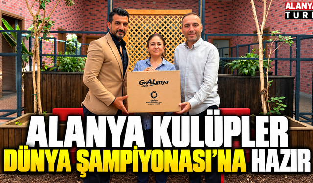 Alanya’da Kulüpler Dünya Şampiyonası Heyecanı