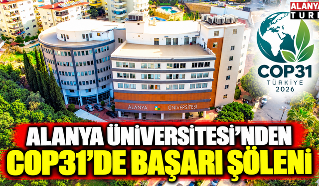Alanya Üniversitesi'nden COP31'de başarı onuru