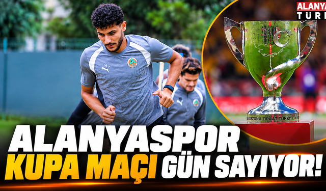 Alanyaspor Kupa Maçı Gün Sayıyor!