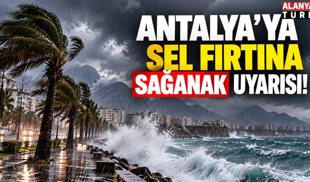 Antalya İçin Üçlü Uyarı: Fırtına, Sağanak ve Sel Riski!