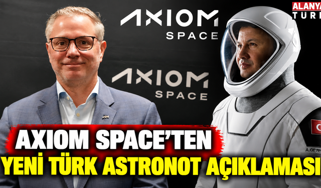 Alper Gezeravcı'nın görevini gerçekleştiren Axiom Space'ten yeni Türk astronot açıklaması