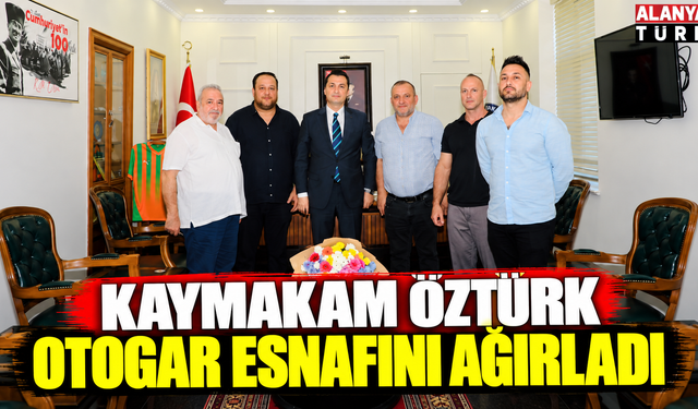 Alanya Otogar Esnafından Kaymakam Öztürk’e Ziyaret