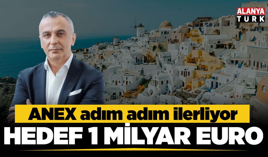 ANEX 1 milyar Euro hedefine ilerliyor