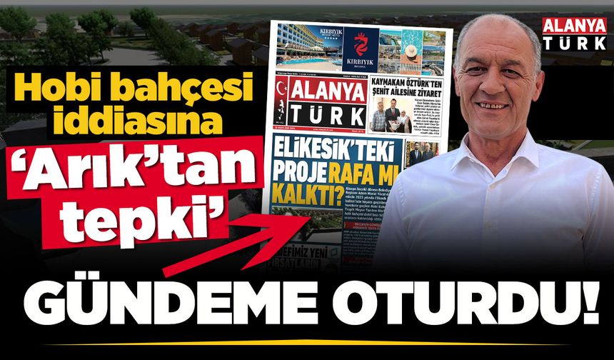 Hobi bahçesi iddiasına Arık’tan tepki